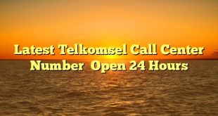 Latest Telkomsel Call Center Number  Open 24 Hours